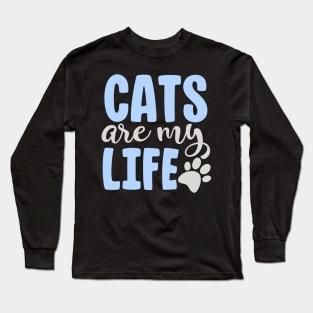 Cats Are My Life, Cute Funny Cat Gift Long Sleeve T-Shirt